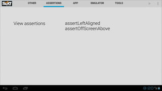 View assertions assertLeftAligned
assertOffScreenAbove
 