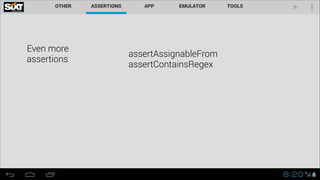 Even more  
assertions
assertAssignableFrom
assertContainsRegex
 