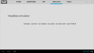 Headless emulator
emulator -avd test -no-window -no-audio -no-boot-anim -port 5580 & 
 
