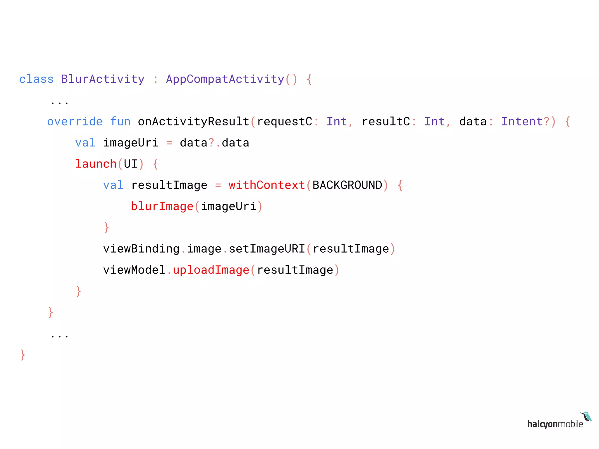 class BlurActivity : AppCompatActivity() {
...
override fun onActivityResult(requestC: Int, resultC: Int, data: Intent?) {
val imageUri = data?.data
launch(UI) {
val resultImage = withContext(BACKGROUND) {
blurImage(imageUri)
}
viewBinding.image.setImageURI(resultImage)
viewModel.uploadImage(resultImage)
}
}
...
}
 