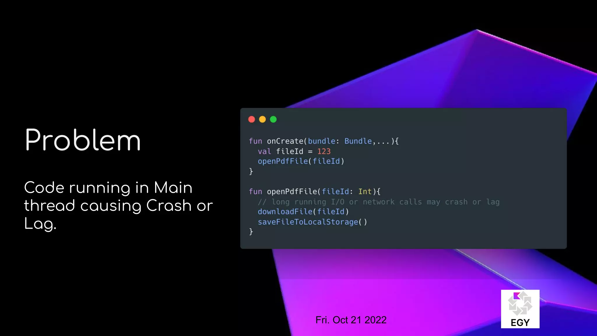 About Me
Problem
Code running in Main
thread causing Crash or
Lag.
Fri. Oct 21 2022
 