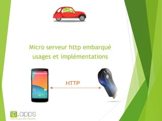 Micro serveur http embarqué 
usages et implémentations 
HTTP 
 
