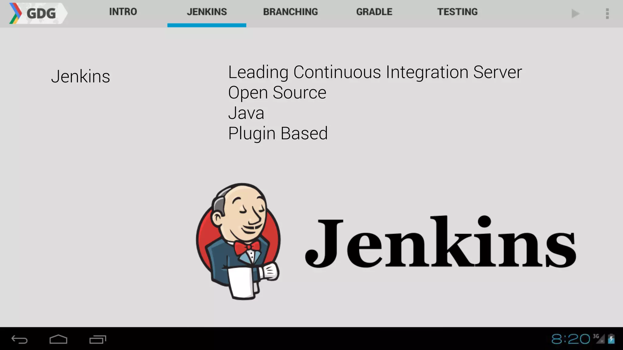 Jenkins Leading Continuous Integration Server
Open Source
Java
Plugin Based
 
