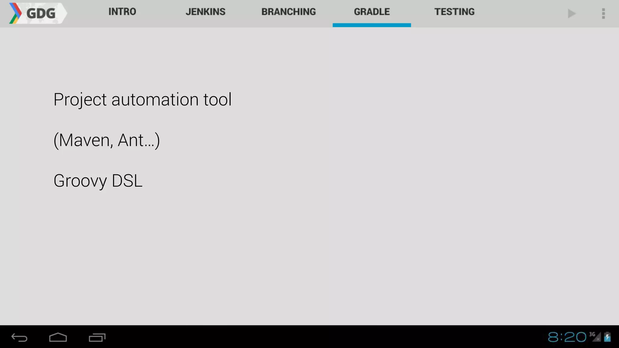 Project automation tool
(Maven, Ant…)
Groovy DSL
 