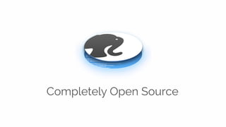 Completely Open Source 
 