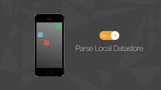 Parse Local Datastore 
 
