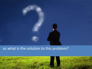 so what is the solution to this problem?
 