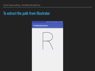 ColoringLoading, TextMorphingView
To extract the path from Illustrator
 