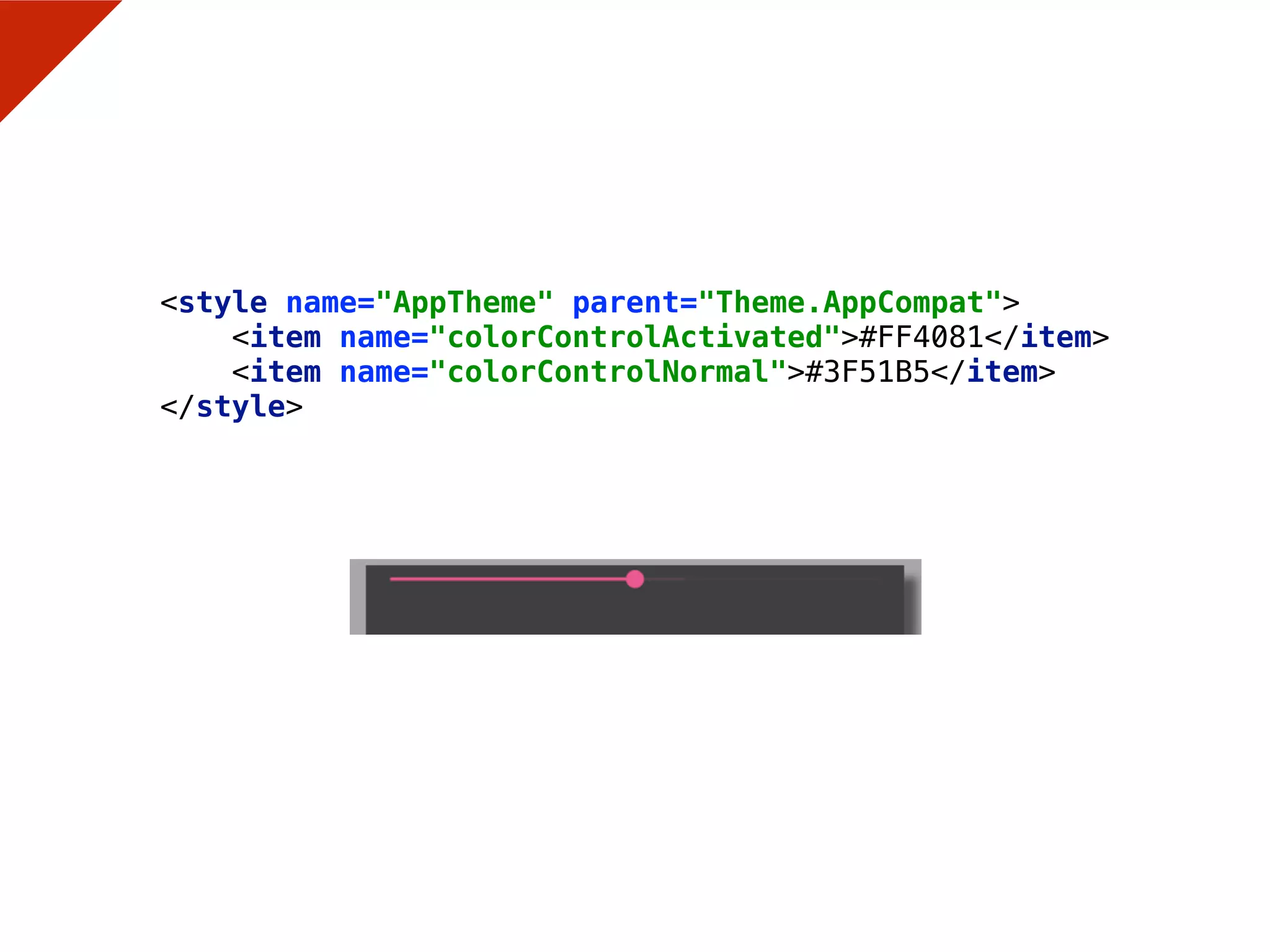 <style name="AppTheme" parent="Theme.AppCompat"> 
<item name="colorControlActivated">#FF4081</item> 
<item name="colorControlNormal">#3F51B5</item> 
</style>
 