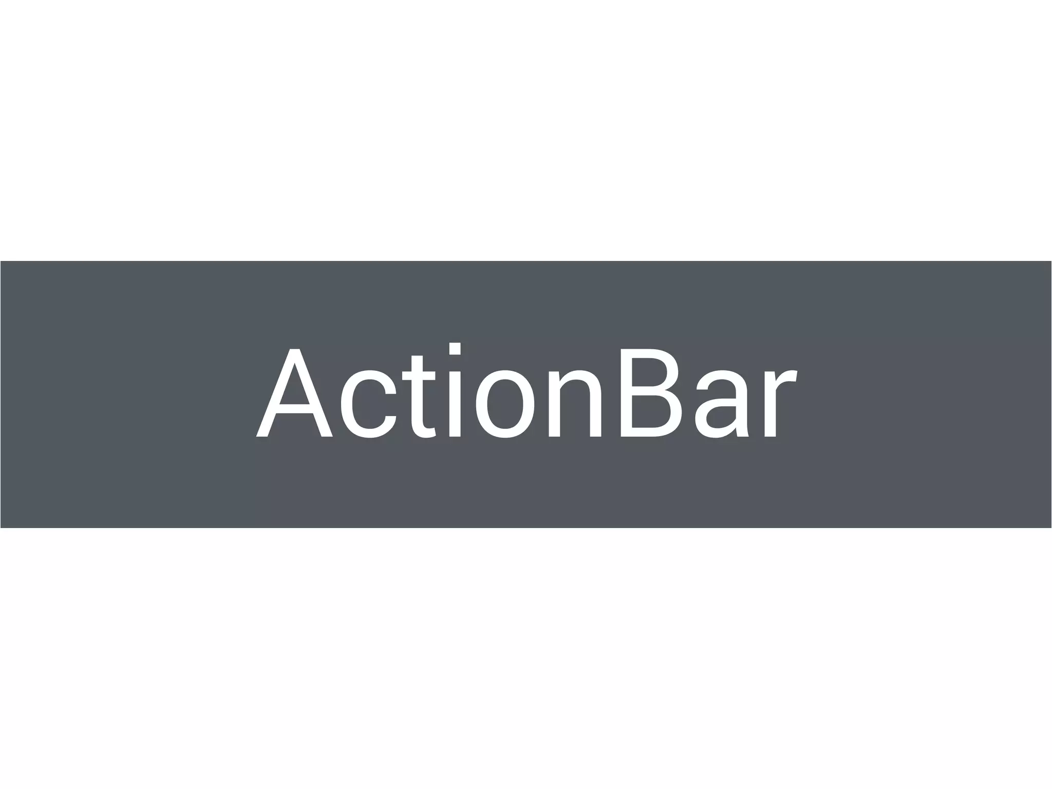 ActionBar
 