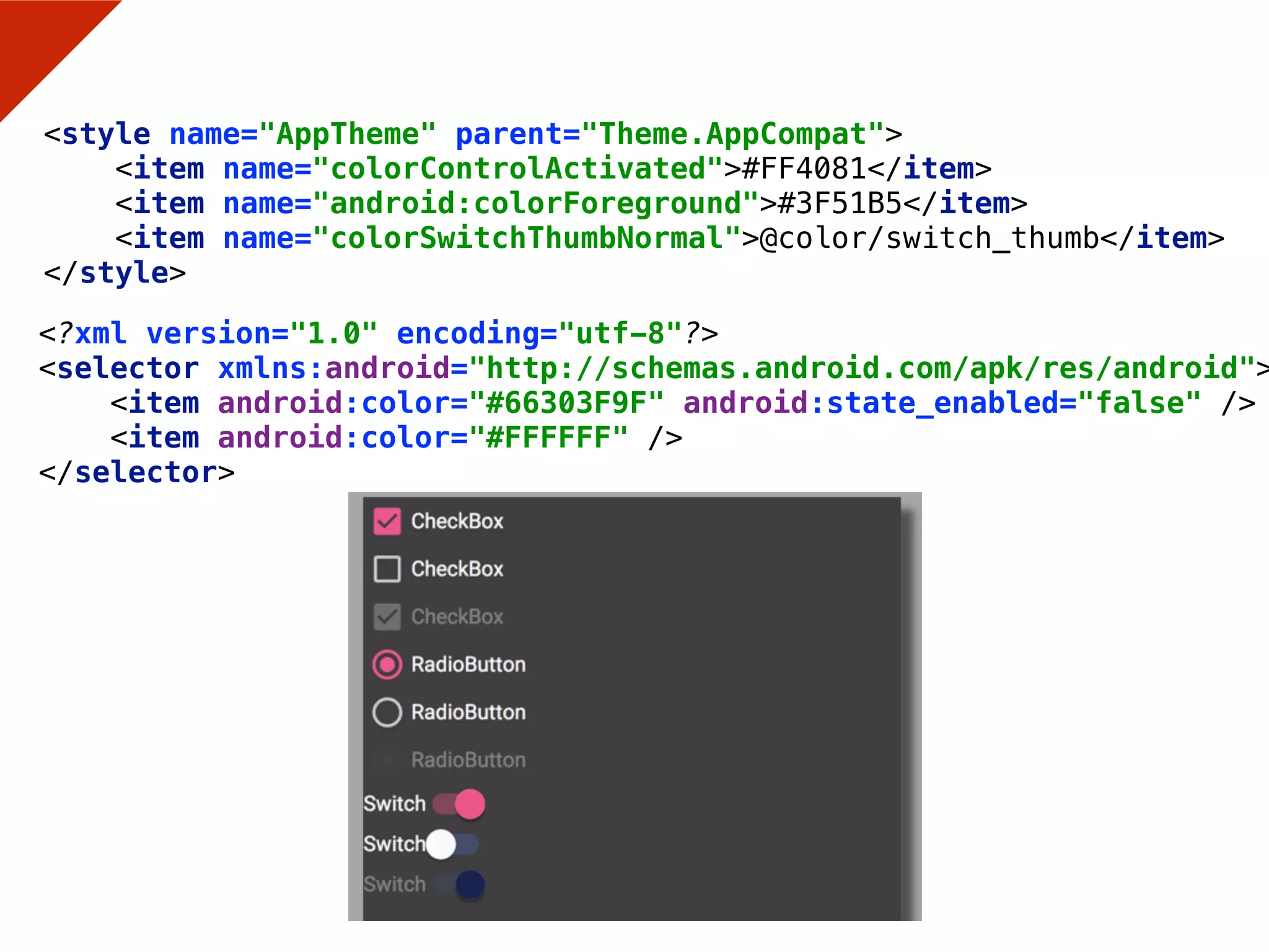 <style name="AppTheme" parent="Theme.AppCompat"> 
<item name="colorControlActivated">#FF4081</item> 
<item name="android:colorForeground">#3F51B5</item> 
<item name="colorSwitchThumbNormal">@color/switch_thumb</item> 
</style>
<?xml version="1.0" encoding="utf-8"?> 
<selector xmlns:android="http://schemas.android.com/apk/res/android">
<item android:color="#66303F9F" android:state_enabled="false" /> 
<item android:color="#FFFFFF" /> 
</selector>
 