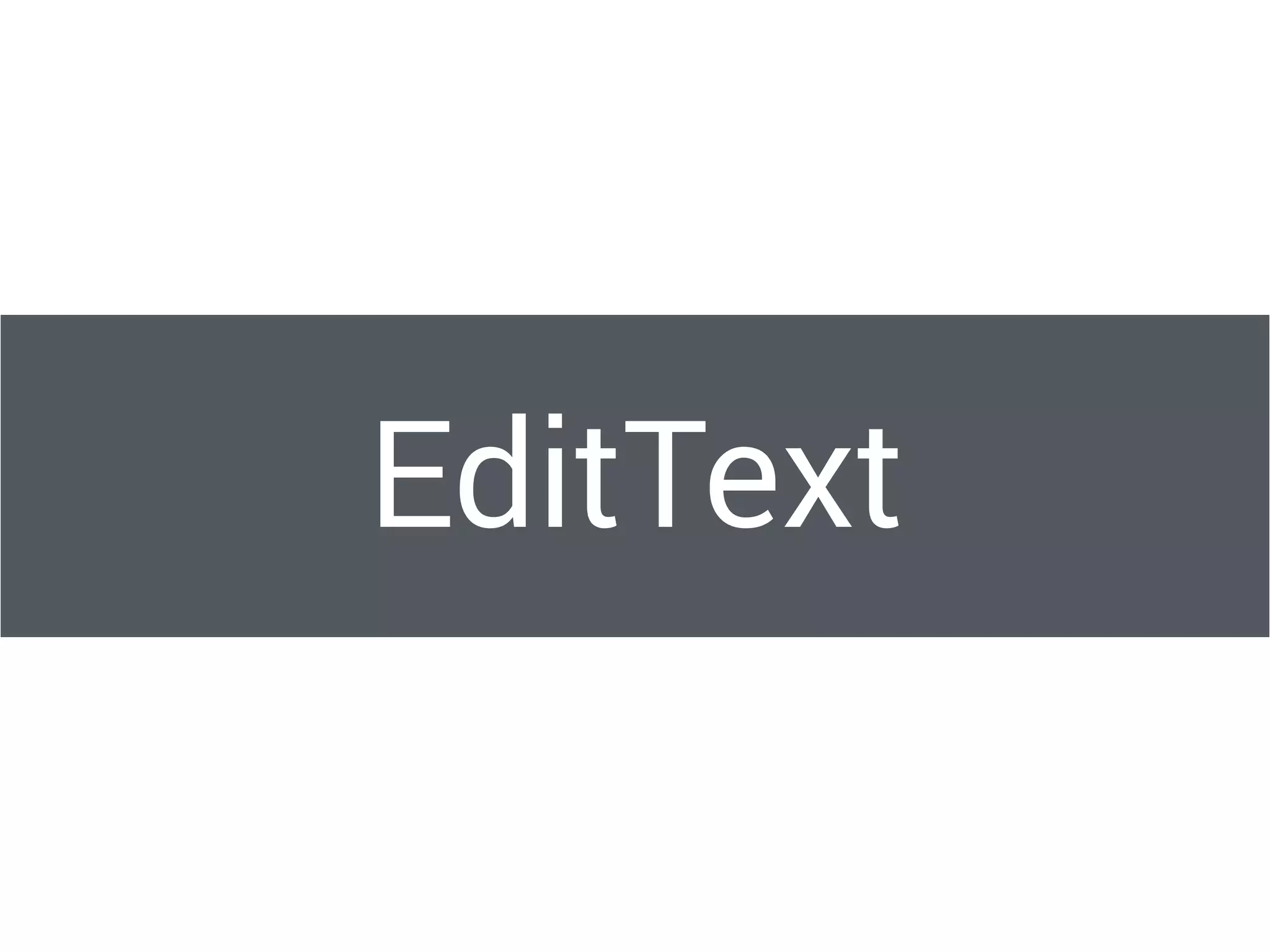 EditText
 