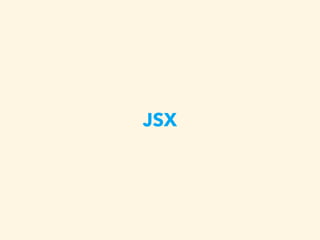JSX
 