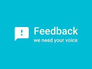Feedback
we need your voice
 
