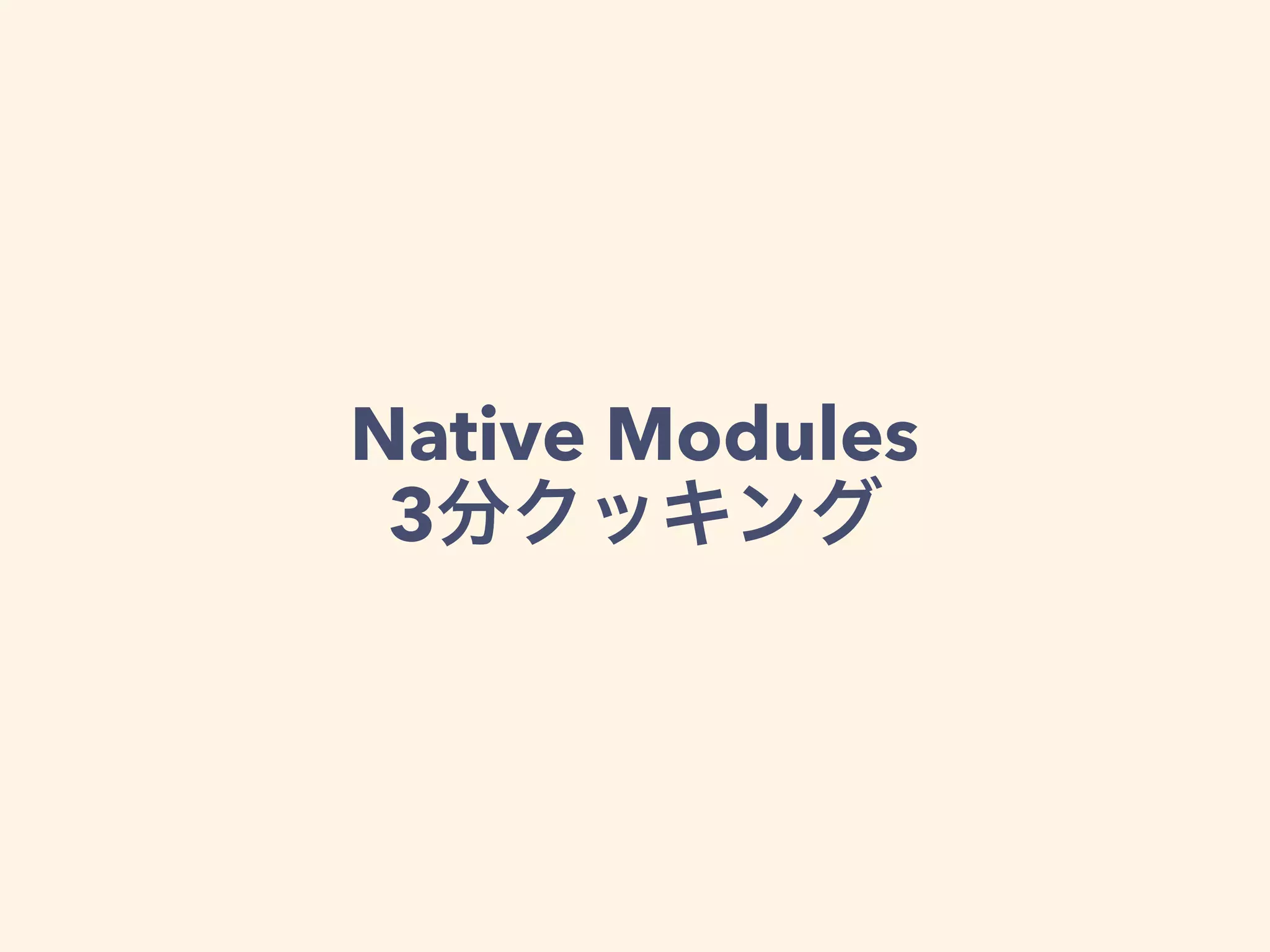 Native Modules
3
 