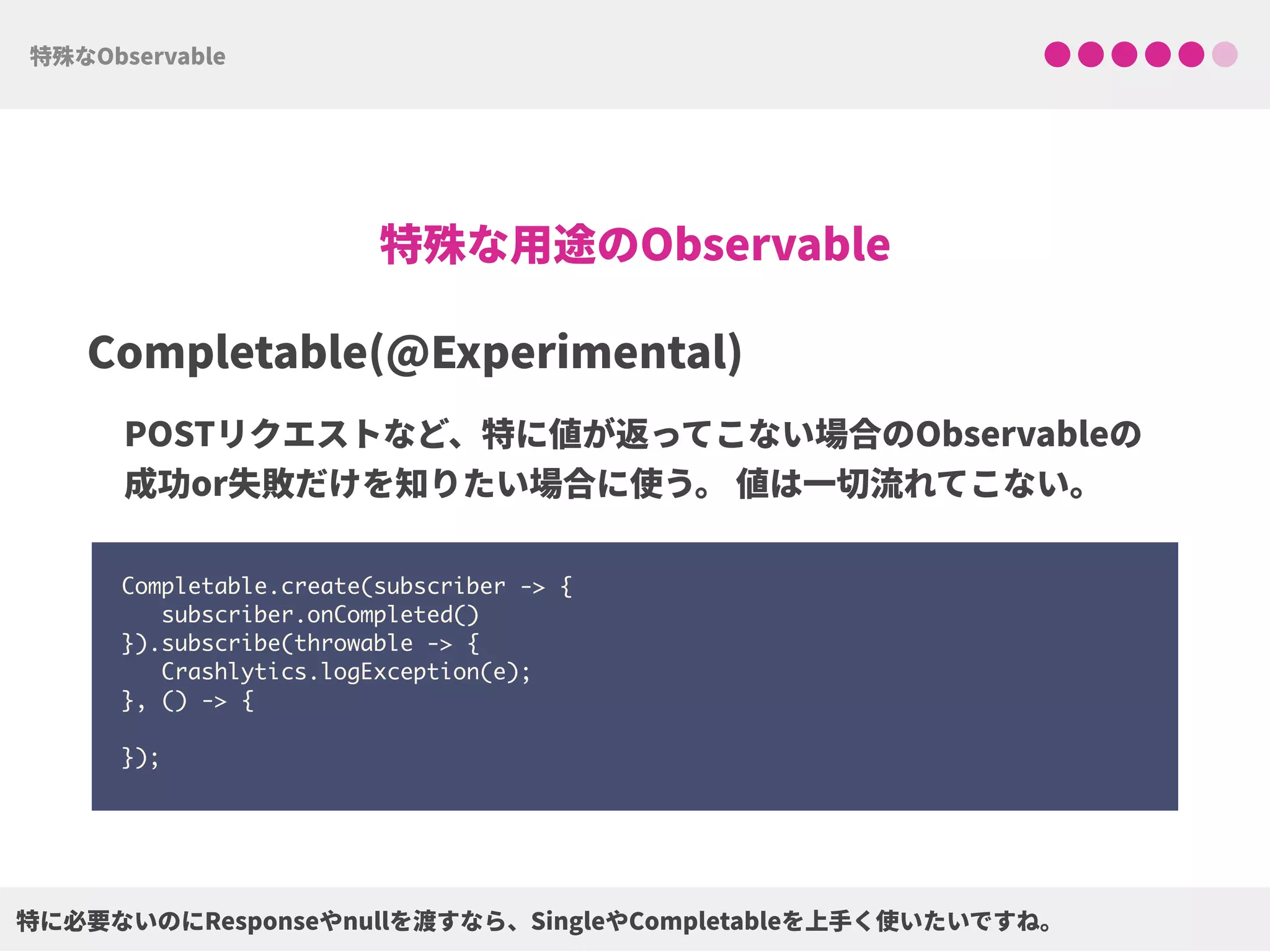  
Completable.create(subscriber -> {  
subscriber.onCompleted() 
}).subscribe(throwable -> { 
Crashlytics.logException(e); 
}, () -> { 
 
});
 