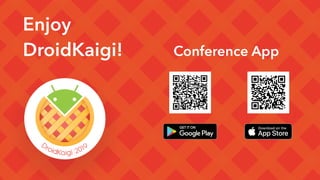 Enjoy
DroidKaigi! Conference App
 