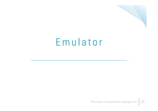 E m u l a t o r
25
 