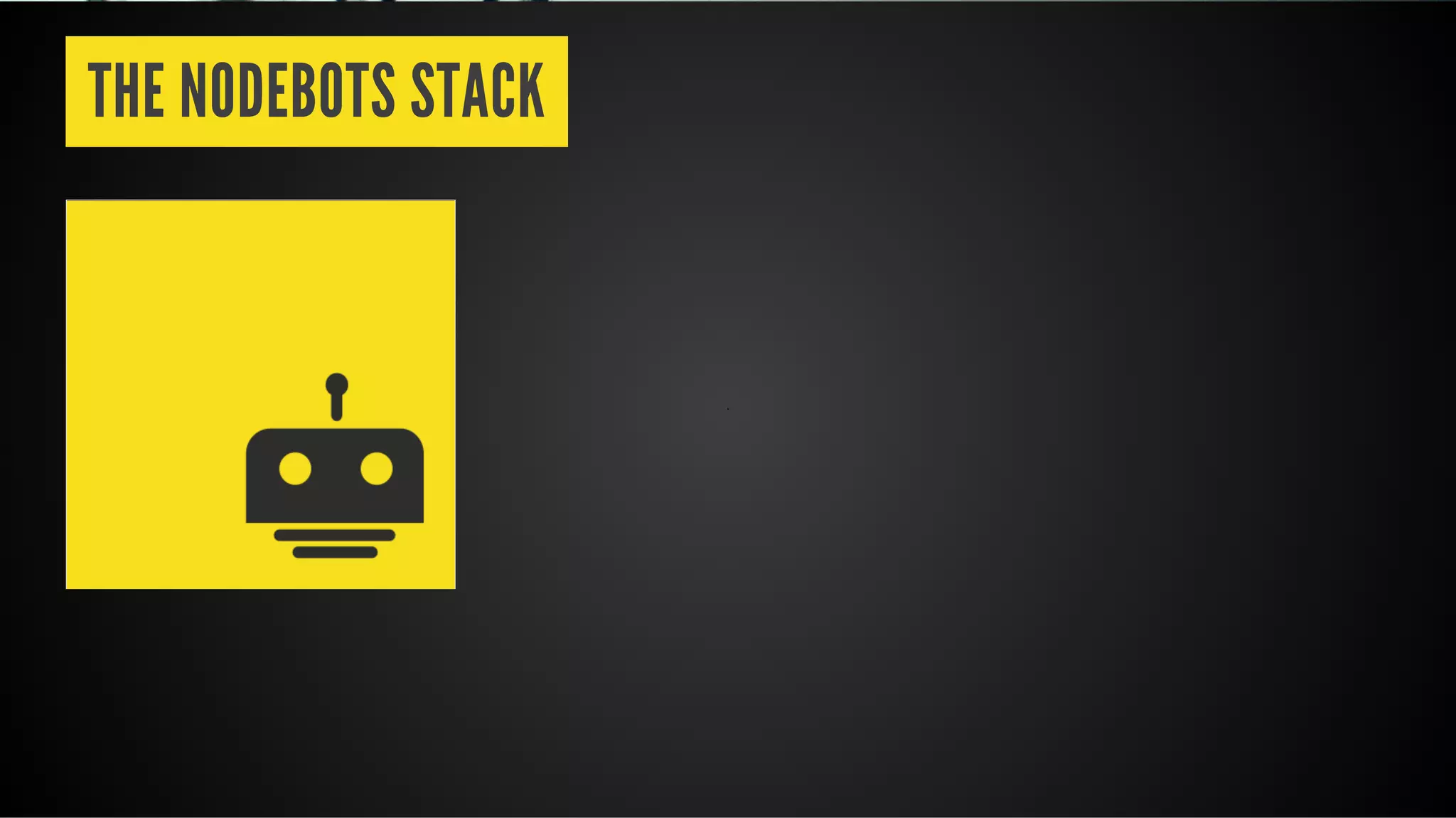 THE NODEBOTS STACK
 