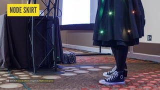 NODE SKIRT
Skirt(C) |Image(CC)KassandraPerch MatthewBergman
 