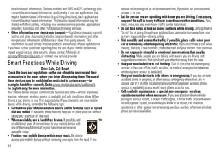 location-based information. Devices enabled with GPS or AGPS technology also          receive an incoming call at an inconvenient time, if possible, let your voicemail
    transmit location-based information. Additionally, if you use applications that       answer it for you.
    require location-based information (e.g. driving directions), such applications     • Let the person you are speaking with know you are driving; if necessary,
    transmit location-based information. This location-based information may be           suspend the call in heavy traffic or hazardous weather conditions. Rain,
    shared with third parties, including your wireless service provider, applications     sleet, snow, ice, and even heavy traffic can be hazardous.
    providers, Motorola, and other third parties providing services.                    • Do not take notes or look up phone numbers while driving. Jotting down a
• Other information your device may transmit—Your device may also transmit                “to do” list or going through your address book takes attention away from your
    testing and other diagnostic (including location-based) information, and other        primary responsibility—driving safely.
    non-personal information to Motorola or other third-party servers. This             • Dial sensibly and assess the traffic; if possible, place calls when your
    information is used to help improve products and services offered by Motorola.        car is not moving or before pulling into traffic. If you must make a call while
If you have further questions regarding how the use of your mobile device may             moving, dial only a few numbers, check the road and your mirrors, then continue.
impact your privacy or data security, please contact Motorola at                        • Do not engage in stressful or emotional conversations that may be
privacy@motorola.com, or contact your service provider.                                   distracting. Make people you are talking with aware you are driving and
                                                                                          suspend conversations that can divert your attention away from the road.
Smart Practices While Driving                                                           • Use your mobile device to call for help. Dial 911 or other local emergency
Driving Safety

                                 Drive Safe, Call Smart                                   number in the case of fire, traffic accident, or medical emergencies (wherever
Check the laws and regulations on the use of mobile devices and their                     wireless phone service is available).
accessories in the areas where you drive. Always obey them. The use of                  • Use your mobile device to help others in emergencies. If you see an auto
these devices may be prohibited or restricted in certain areas—for                        accident, crime in progress, or other serious emergency where lives are in
example, handsfree use only. Go to www.motorola.com/callsmart                             danger, call 911 or other local emergency number (wherever wireless phone
(in English only) for more information.                                                   service is available), as you would want others to do for you.
Your mobile device lets you communicate by voice and data—almost anywhere,              • Call roadside assistance or a special non-emergency wireless
anytime, wherever wireless service is available and safe conditions allow. When           assistance number when necessary. If you see a broken-down vehicle
driving a car, driving is your first responsibility. If you choose to use your mobile     posing no serious hazard, a broken traffic signal, a minor traffic accident where
device while driving, remember the following tips:                                        no one appears injured, or a vehicle you know to be stolen, call roadside
• Get to know your Motorola mobile device and its features such as speed                  assistance or other special non-emergency wireless number (wherever wireless
    dial and redial. If available, these features help you to place your call without     phone service is available).
    taking your attention off the road.
• When available, use a handsfree device. If possible, add
    an additional layer of convenience to your mobile device with
    one of the many Motorola Original handsfree accessories
    available today.
• Position your mobile device within easy reach. Be able to
    access your mobile device without removing your eyes from the road. If you
54
 
