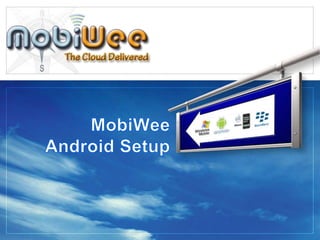 MobiWee Android Setup 
