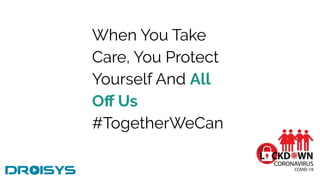 When You Take
Care, You Protect
Yourself And All
Oﬀ Us
#TogetherWeCan
 