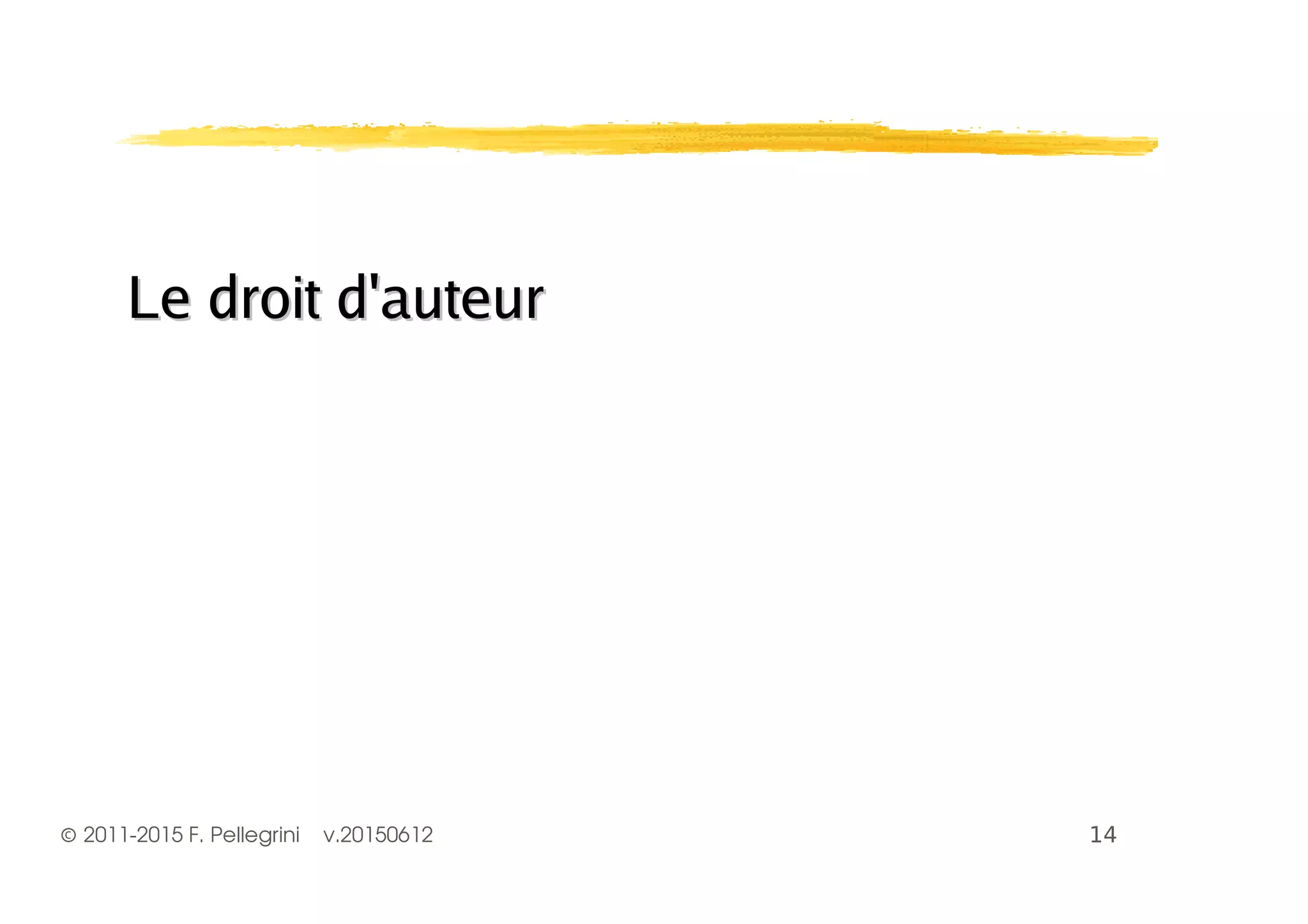 ©2011-2015 F. Pellegrini v.20150612
Le droit d'auteurLe droit d'auteur
 