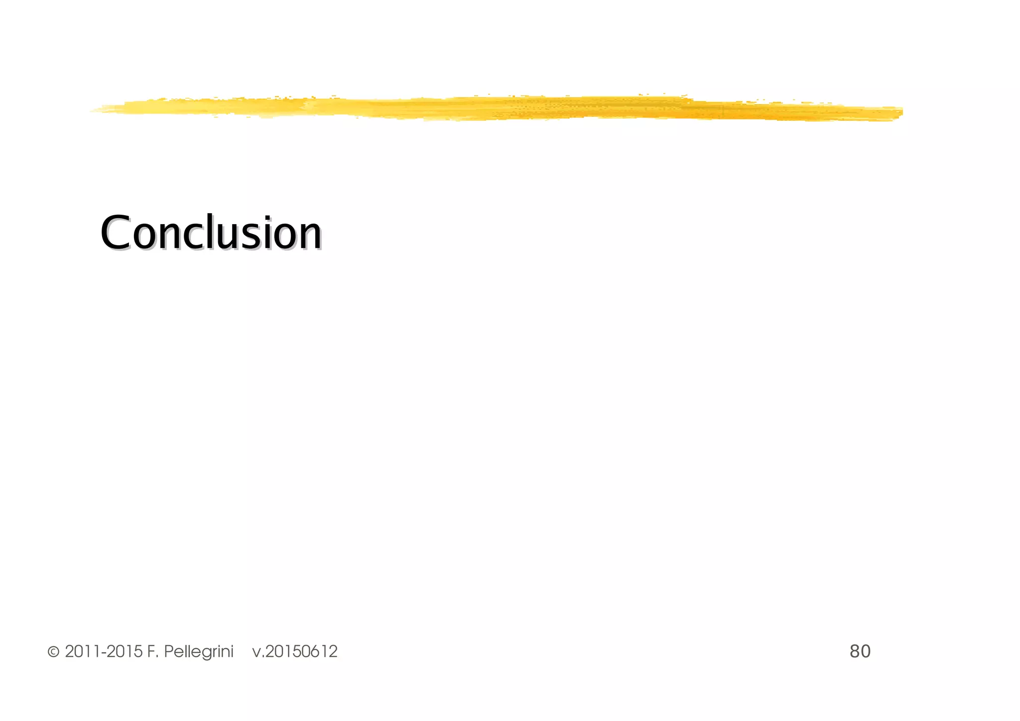 ©2011-2015 F. Pellegrini v.20150612
ConclusionConclusion
 