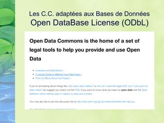 Les C.C. adaptées aux Bases de Données
Open DataBase License (ODbL)
 
