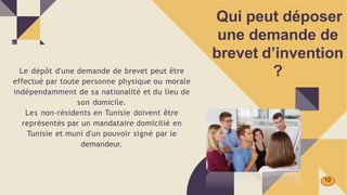 Le dépôt d'une demande de brevet peut être
effectué par toute personne physique ou morale
indépendamment de sa nationalité et du lieu de
son domicile.
Les non-résidents en Tunisie doivent être
représentés par un mandataire domicilié en
Tunisie et muni d'un pouvoir signé par le
demandeur.
Qui peut déposer
une demande de
brevet d’invention
?
10
 