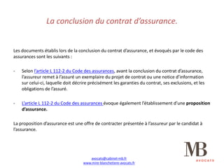 La	conclusion	du	contrat	d’assurance.
Les	documents	établis	lors	de	la	conclusion	du	contrat	d’assurance,	et	évoqués	par	l...