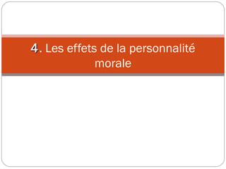 44. Les effets de la personnalité
morale
 