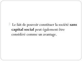  Le fait de pouvoir constituer la société sans
capital social peut également être
considéré comme un avantage.
 