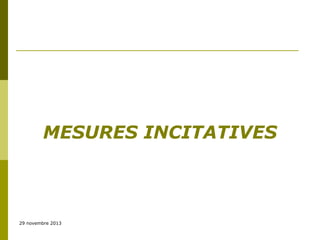 MESURES INCITATIVES

29 novembre 2013

 