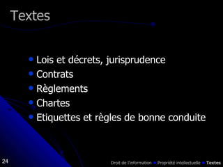 Lois et décrets, jurisprudence Contrats Règlements Chartes Etiquettes et règles de bonne conduite Textes Droit de l’information    Propriété intellectuelle      Textes 