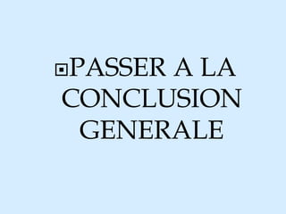 PASSER A LA
CONCLUSION
GENERALE
 