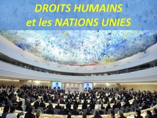 DROITS HUMAINS
et les NATIONS UNIES
 