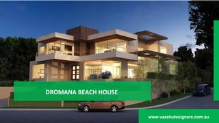 DROMANA BEACH HOUSE
www.vaastudesigners.com.au
 