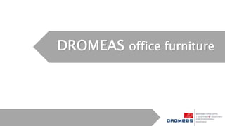 DROMEAS office furniture
 