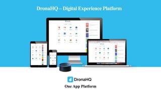 DronaHQ
DronaHQ
One App Platform
DronaHQ – Digital Experience Platform
 