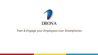 Train & Engage your Employees over Smartphones
 