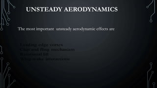 UNSTEADY AERODYNAMICS
The most important unsteady aerodynamic effects are
 