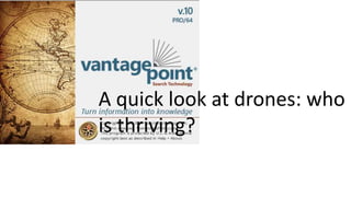 A quick look at drones: who
is thriving?
 