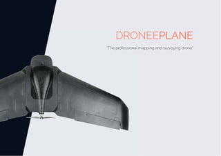 DRONEEPLANE
“The professional mapping and surveying drone”“The professional m
 