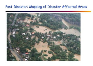 Post-Disaster: Mapping of Disaster Affected Areas
 