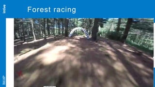 Neversettle
intive.com
35
Forest racing
 