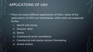 DESIGN PARAMETERS
• Aerodynamics
• Payload
• Endurance
• Speed and range
• Communications
• Navigation system
• Launch and recovery
 