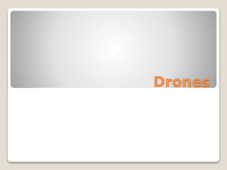 Drones
 