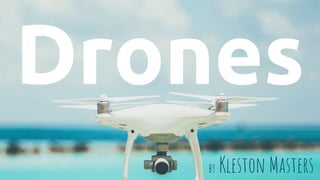 Drones
by Kleston Masters
 